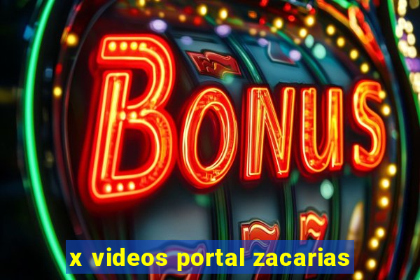 x videos portal zacarias